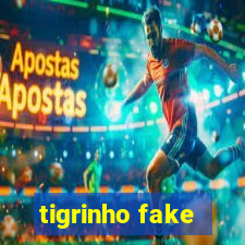 tigrinho fake